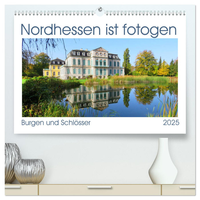 Nordhessen ist fotogen, Burgen und Schlösser (CALVENDO Premium Wandkalender 2025)