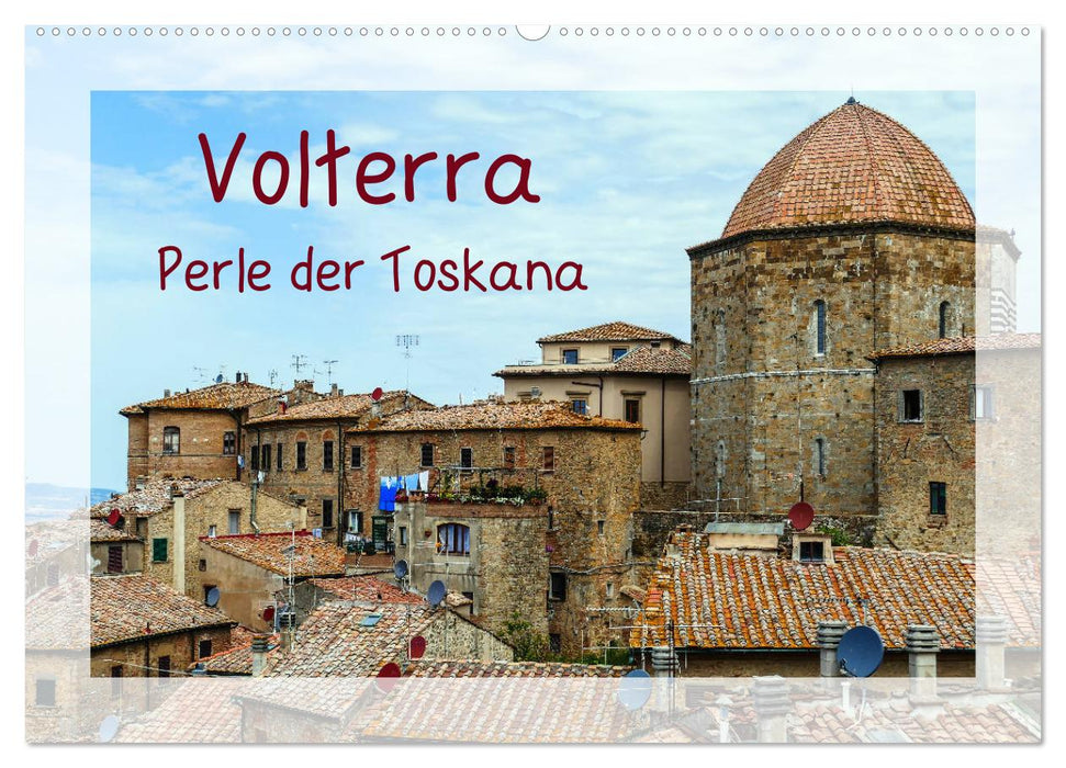 Volterra Perle der Toskana (CALVENDO Wandkalender 2025)