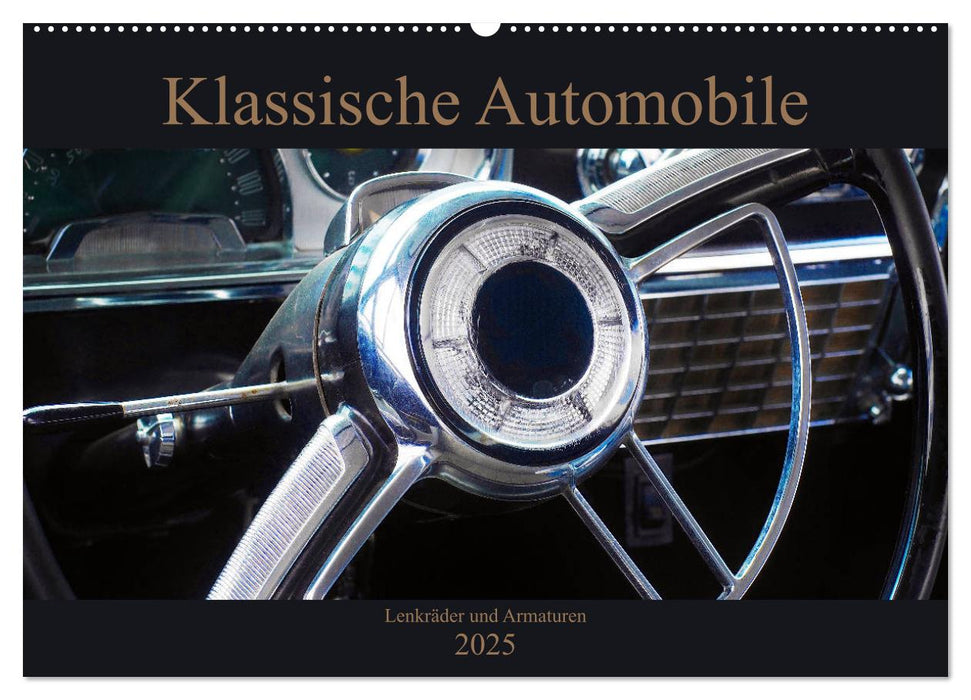 Klassische Automobile - Lenkräder und Armaturen (CALVENDO Wandkalender 2025)