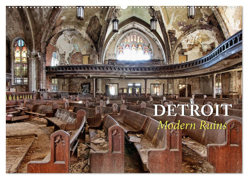 Detroit - Modern Ruins (CALVENDO Wandkalender 2025)