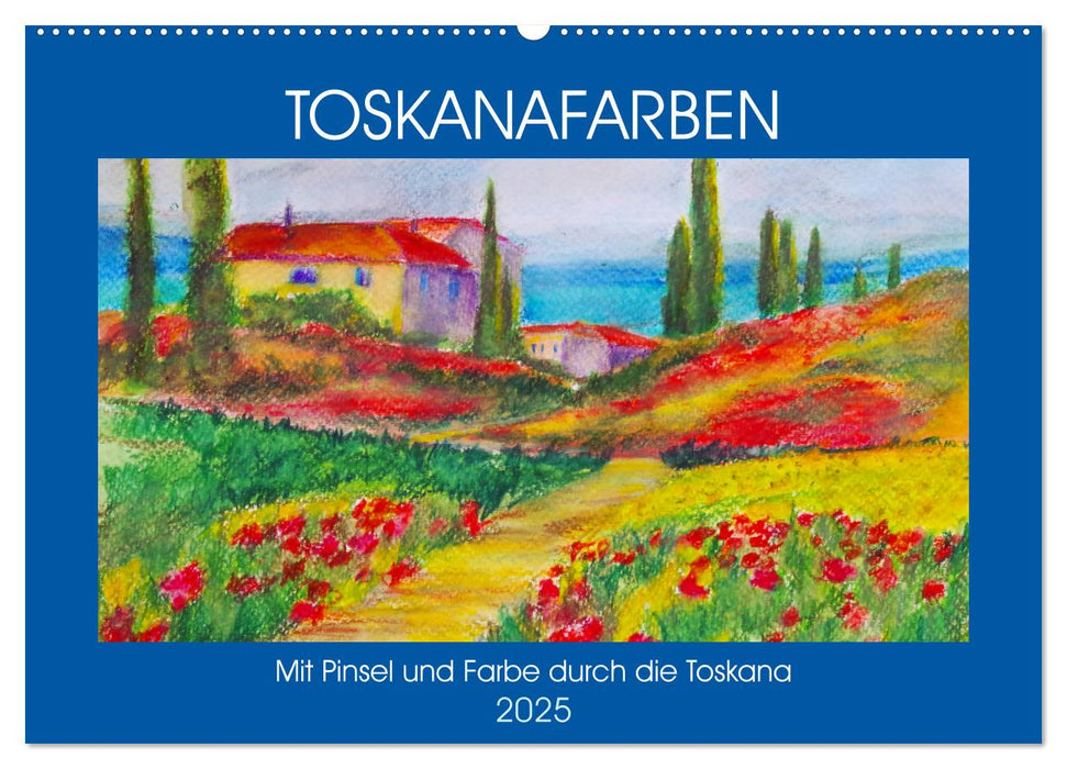 Toskanafarben - Mit Pinsel und Farbe durch die Toskana (CALVENDO Wandkalender 2025)