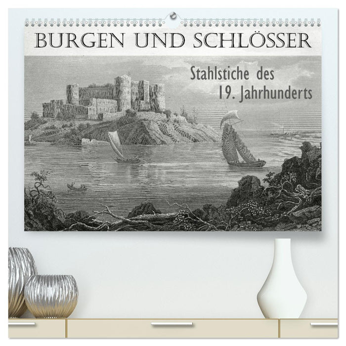 BURGEN UND SCHLÖSSER. Stahlstiche des 19. Jahrhunderts (CALVENDO Premium Wandkalender 2025)