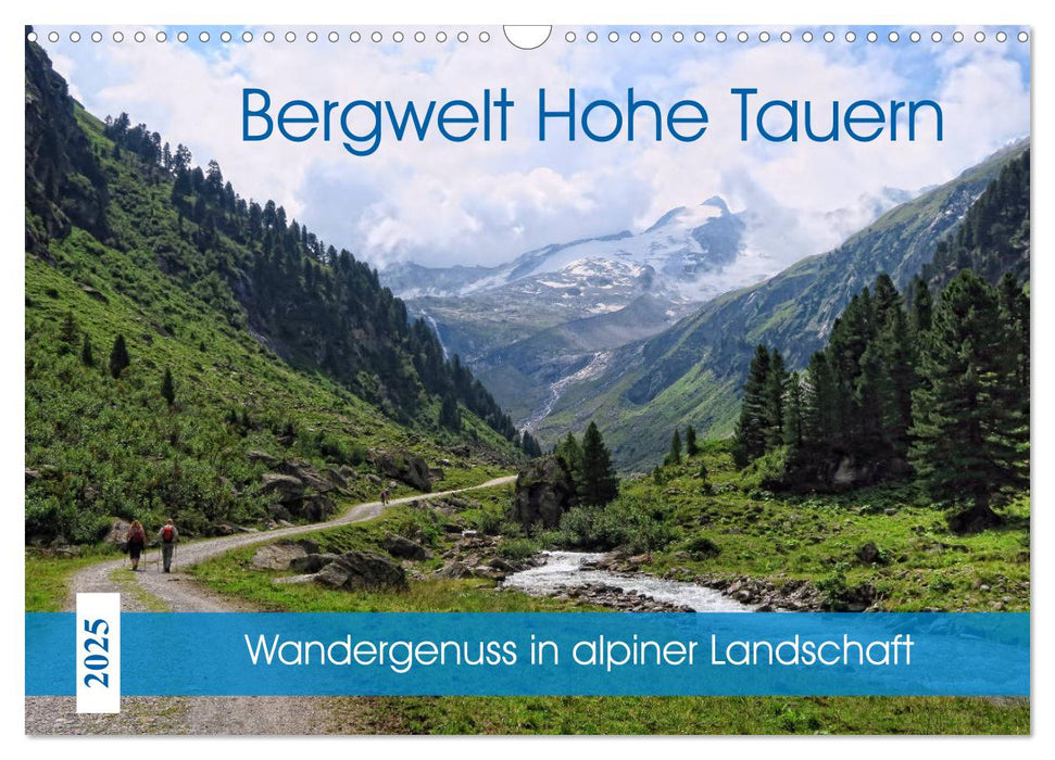 Bergwelt Hohe Tauern - Wandergenuss in alpiner Landschaft (CALVENDO Wandkalender 2025)