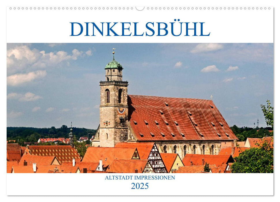 DINKELSBÜHL - ALTSTADT IMPRESSIONEN (CALVENDO Wandkalender 2025)