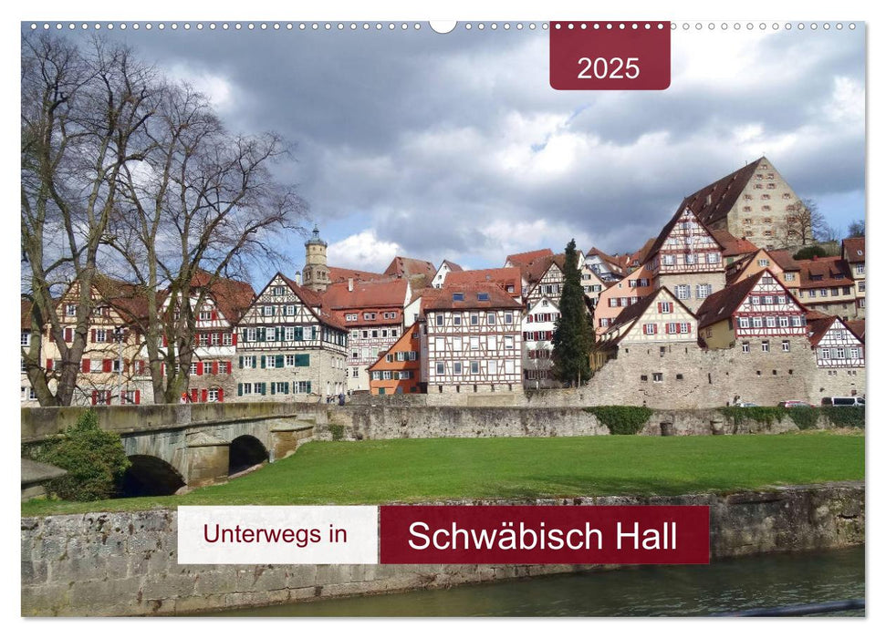 Unterwegs in Schwäbisch Hall (CALVENDO Wandkalender 2025)