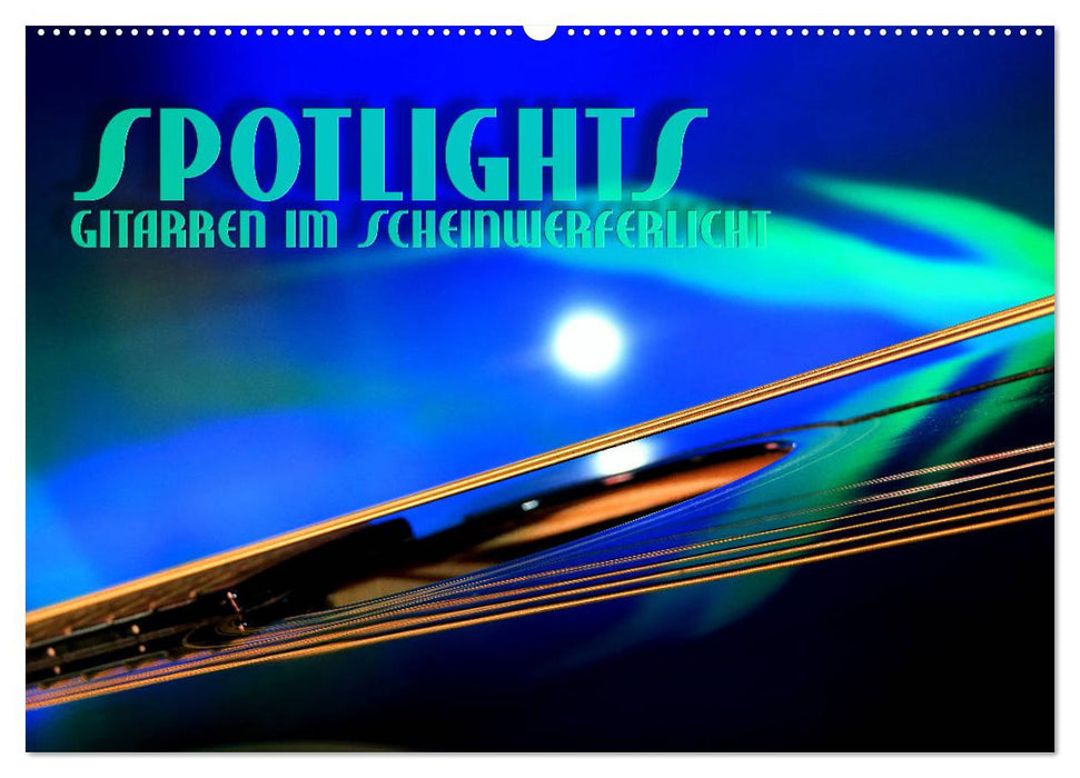 SPOTLIGHTS - Gitarren im Scheinwerferlicht (CALVENDO Wandkalender 2025)