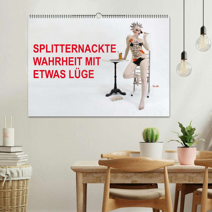 SPLITTERNACKTE WAHRHEIT MIT ETWAS LÜGE (CALVENDO Wandkalender 2025)