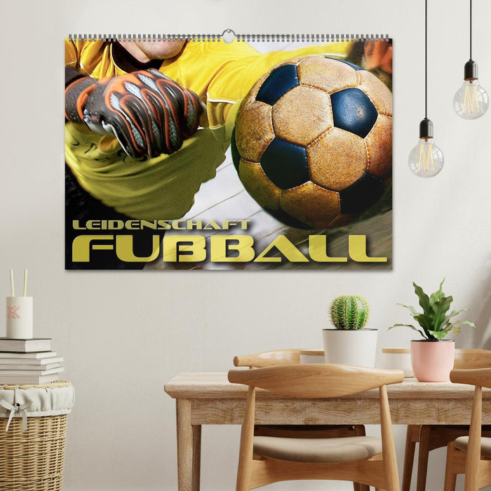 Leidenschaft Fußball (CALVENDO Wandkalender 2025)