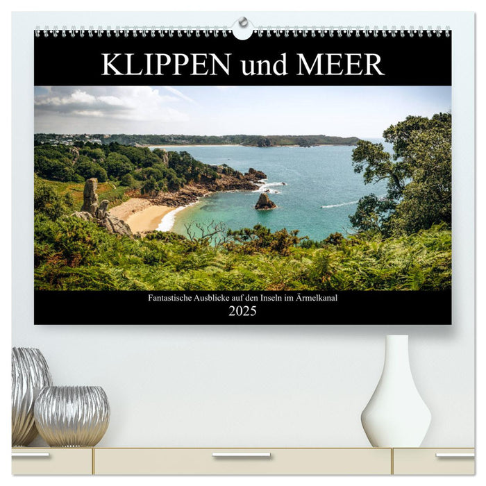 Klippen und Meer. Fantastische Ausblicke auf den Inseln im Ärmelkanal (CALVENDO Premium Wandkalender 2025)