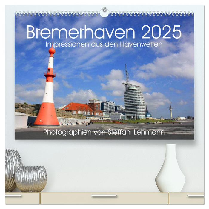 Bremerhaven 2025. Impressionen aus den Havenwelten (CALVENDO Premium Wandkalender 2025)