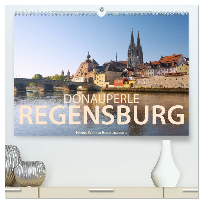 Donauperle Regensburg (CALVENDO Premium Wandkalender 2025)