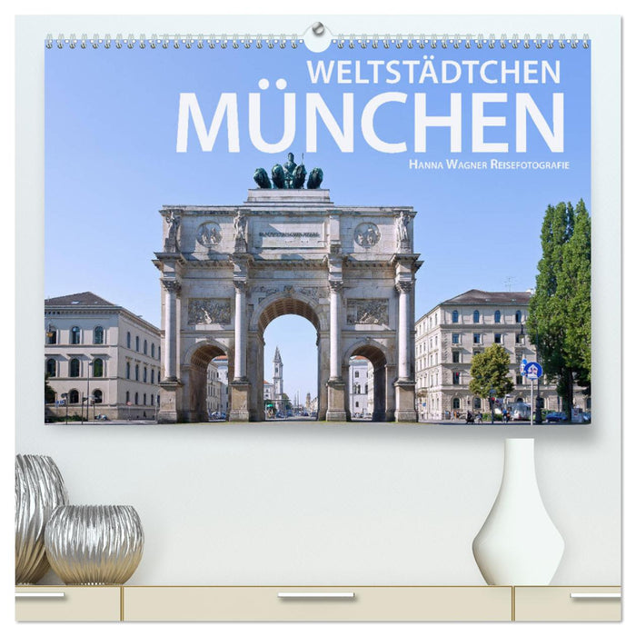 Weltstädtchen München (CALVENDO Premium Wandkalender 2025)