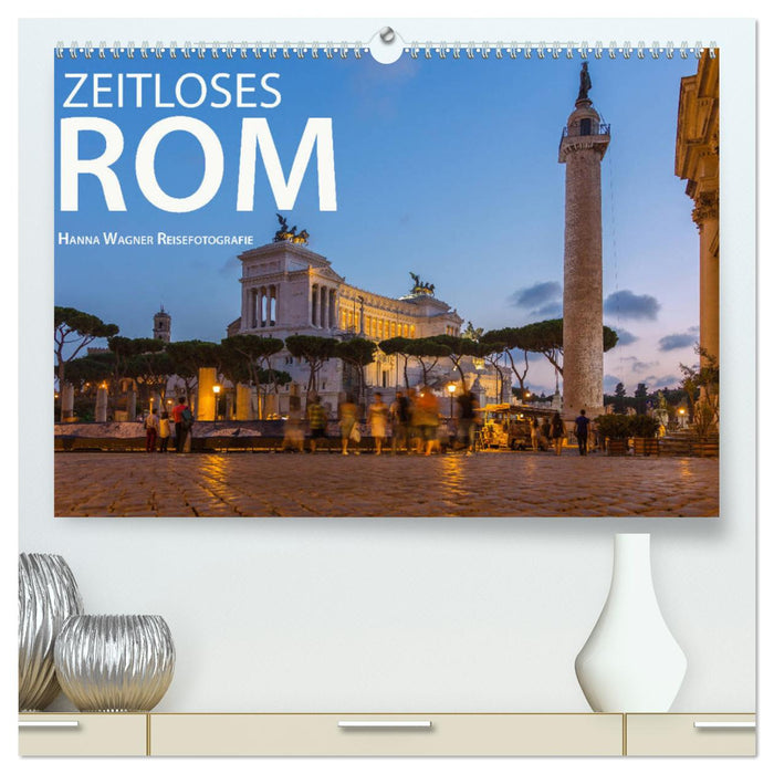 Zeitloses Rom (CALVENDO Premium Wandkalender 2025)