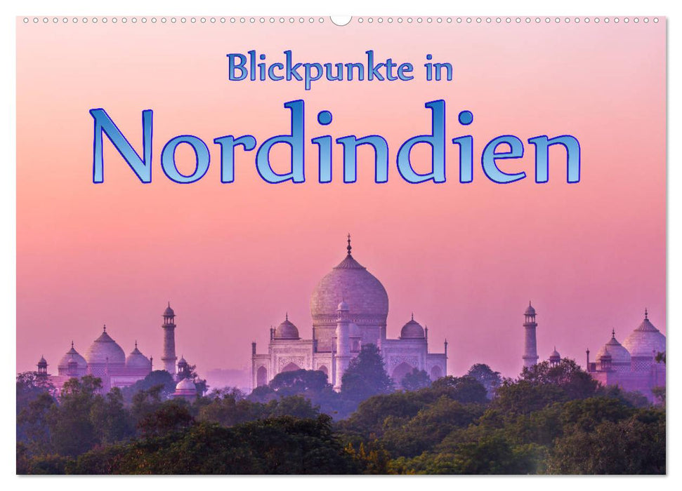 Blickpunkte in Nordindien (CALVENDO Wandkalender 2025)