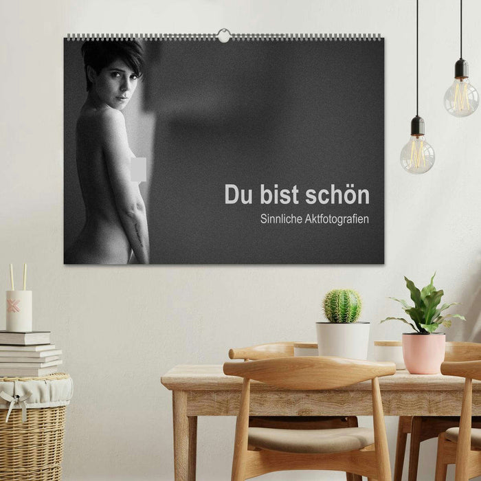 Du bist schön - Sinnliche Aktfotografien (CALVENDO Wandkalender 2025)