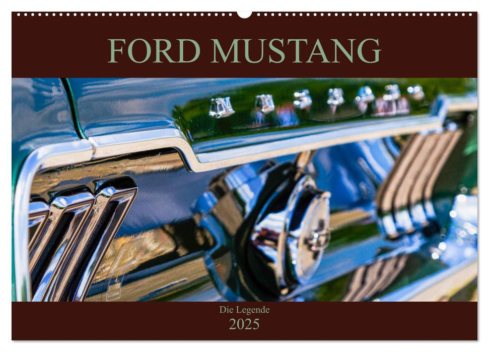 Ford Mustang - Die Legende (CALVENDO Wandkalender 2025)