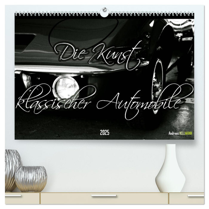 Die Kunst klassischer Automobile (CALVENDO Premium Wandkalender 2025)