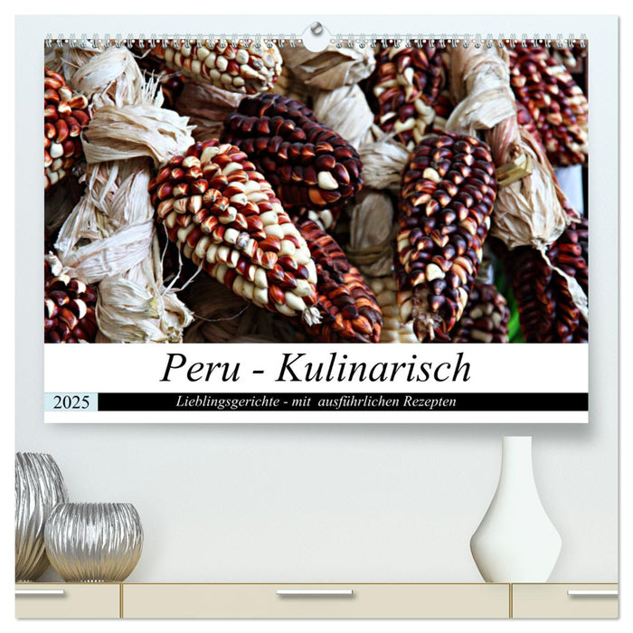 PERU - Kulinarisch (CALVENDO Premium Wandkalender 2025)