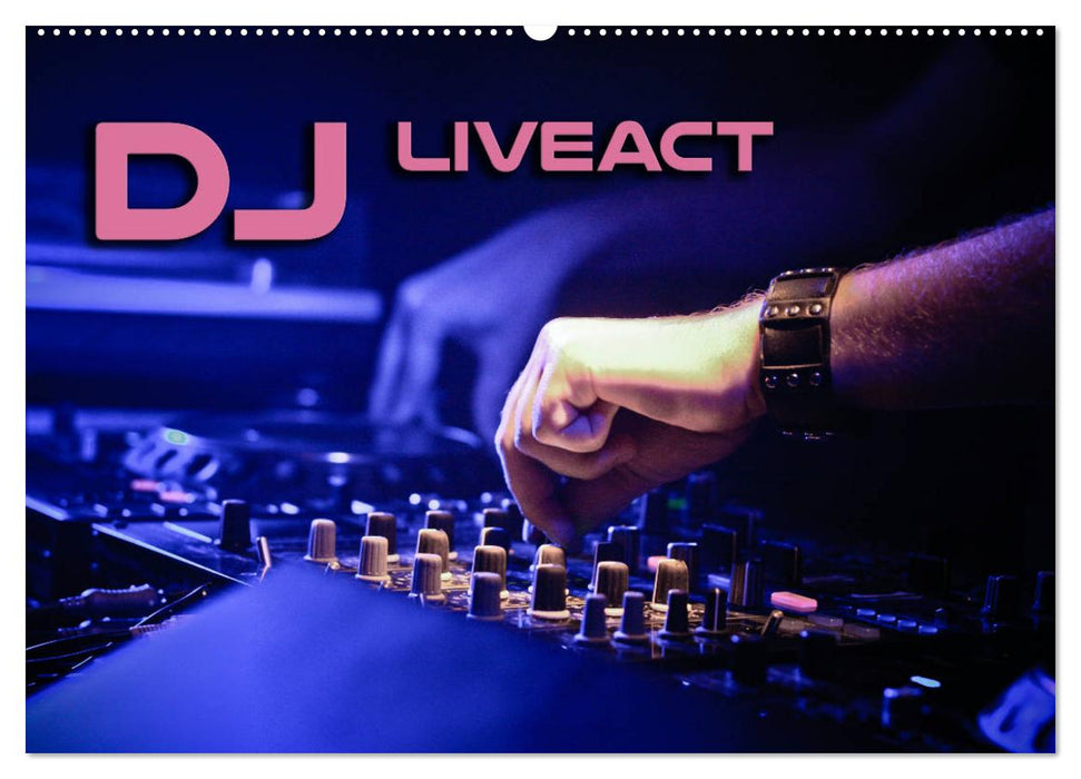 DJ Liveact (CALVENDO Wandkalender 2025)