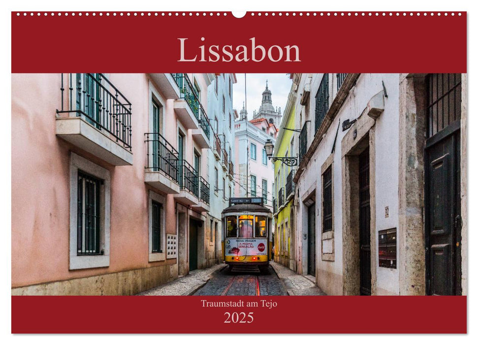 Lissabon - Traumstadt am Tejo (CALVENDO Wandkalender 2025)