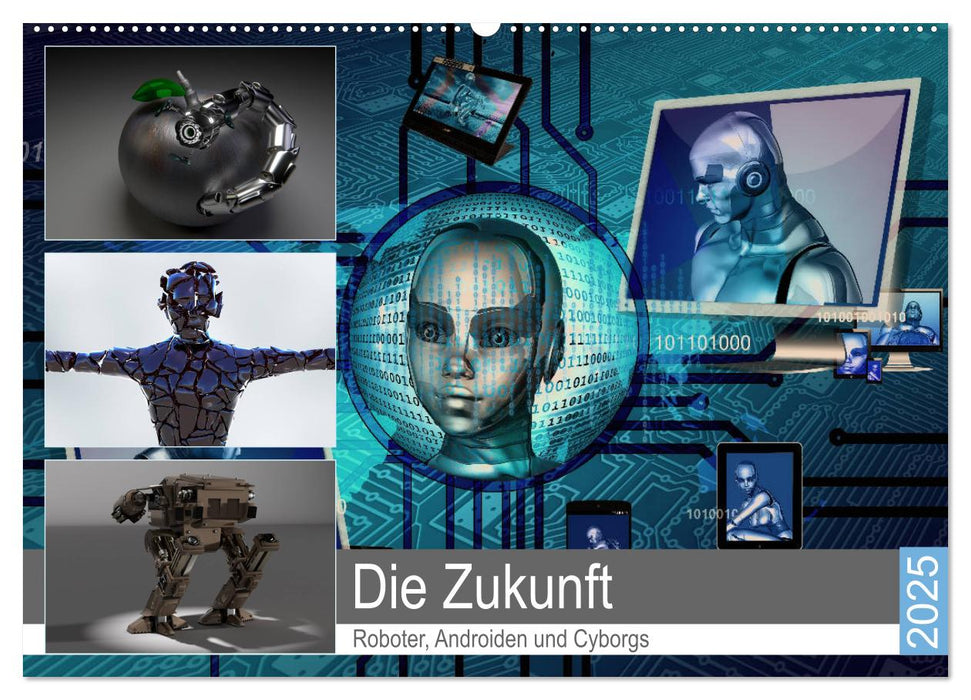 Die Zukunft. Roboter, Androiden und Cyborgs (CALVENDO Wandkalender 2025)