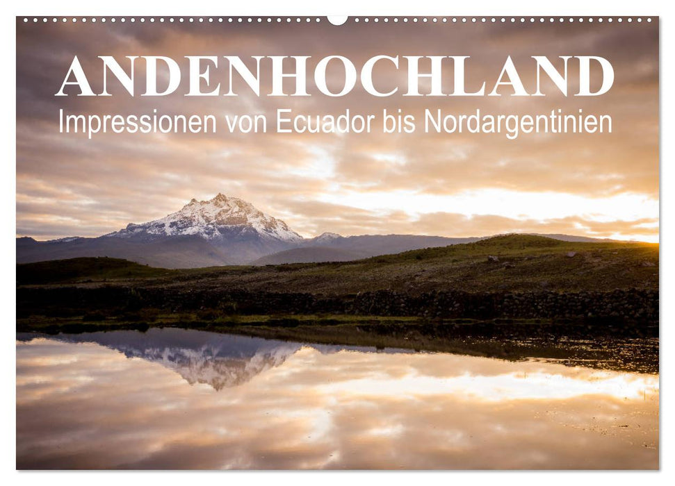 Andenhochland - Impressionen von Ecuador bis Nordargentinien (CALVENDO Wandkalender 2025)