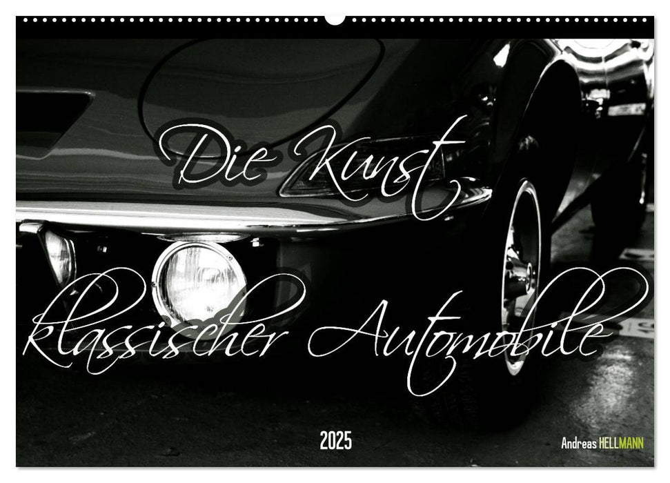 Die Kunst klassischer Automobile (CALVENDO Wandkalender 2025)