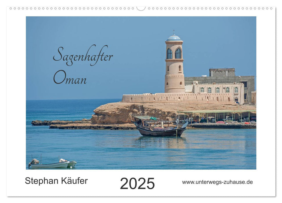 Sagenhafter Oman (CALVENDO Wandkalender 2025)