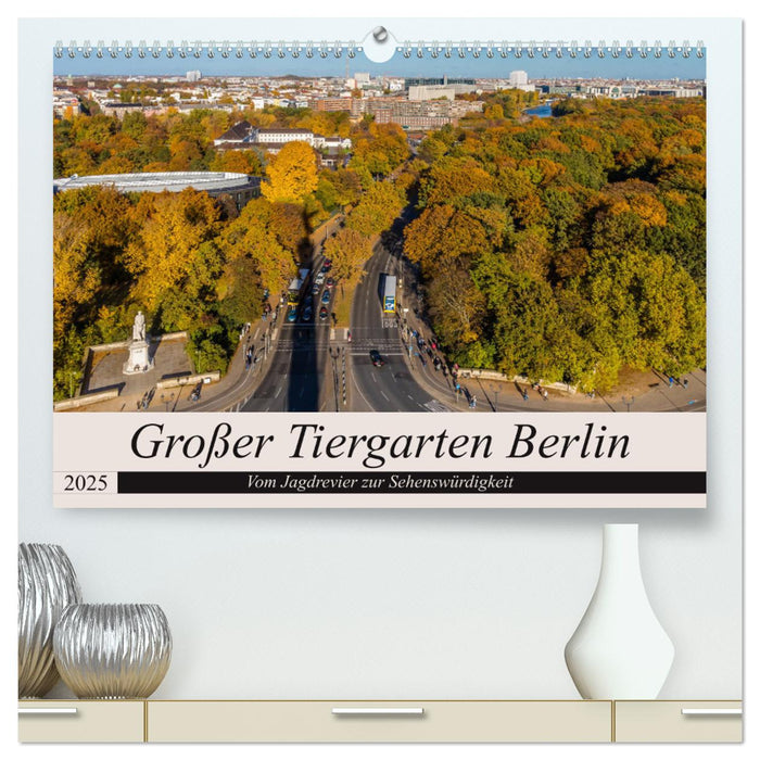 Großer Tiergarten Berlin - Vom Jagdrevier zur Sehenswürdigkeit (CALVENDO Premium Wandkalender 2025)