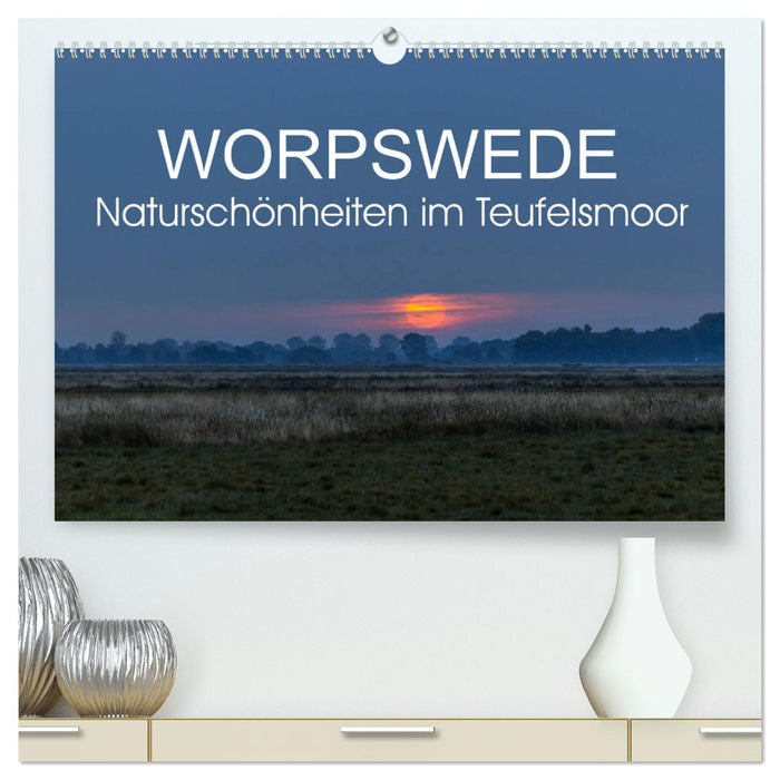 Worpswede - Naturschönheiten im Teufelsmoor (CALVENDO Premium Wandkalender 2025)