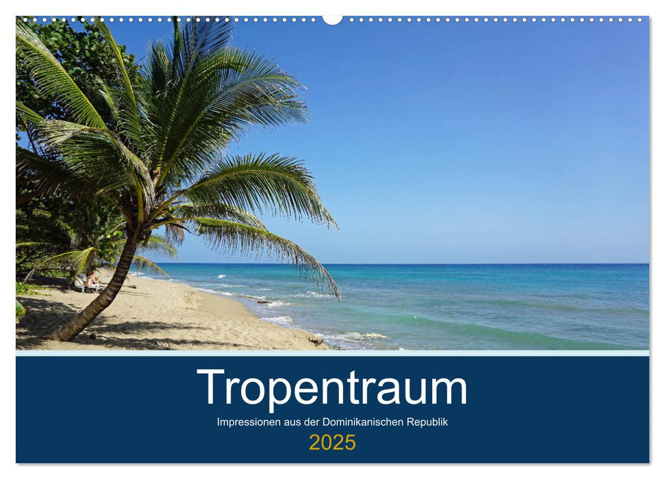 Tropentraum - Impressionen aus der Dominikanischen Republik (CALVENDO Wandkalender 2025)