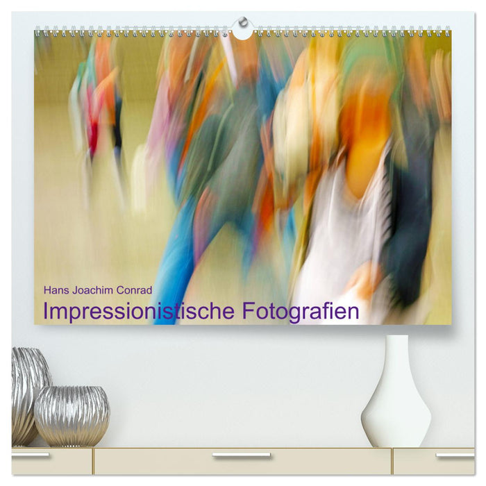 Impressionistische Fotografien (CALVENDO Premium Wandkalender 2025)