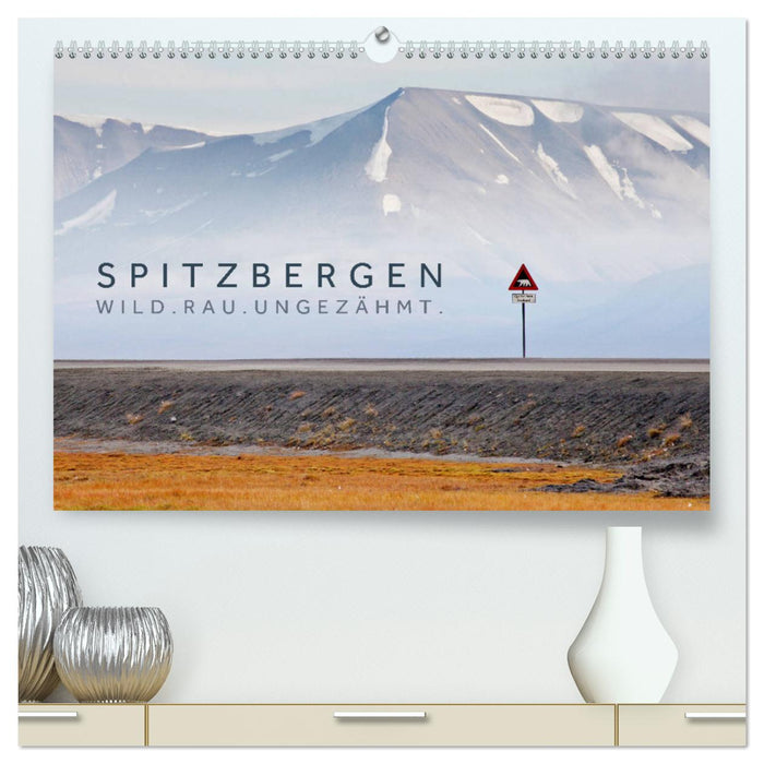 Spitzbergen - Wild.Rau.Ungezähmt. (CALVENDO Premium Wandkalender 2025)