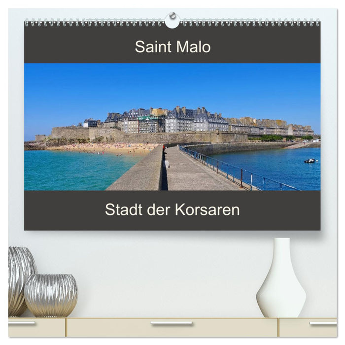 Saint Malo - Stadt der Korsaren (CALVENDO Premium Wandkalender 2025)