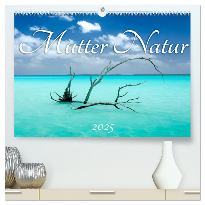 Mutter Natur (CALVENDO Premium Wandkalender 2025)