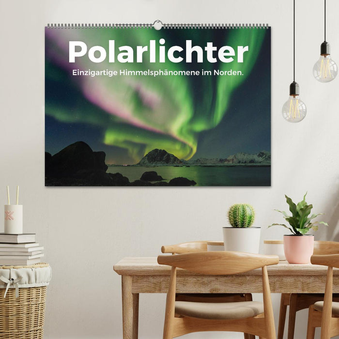 Polarlichter - Einzigartige Himmelsphänomene im Norden (CALVENDO Wandkalender 2025)