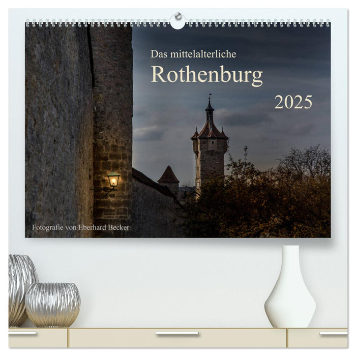 Das mittelalterliche Rothenburg (CALVENDO Premium Wandkalender 2025)