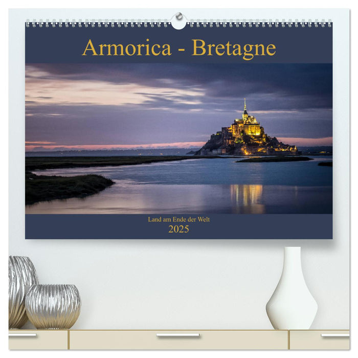 Armorica - Bretagne, Land am Ende der Welt (CALVENDO Premium Wandkalender 2025)