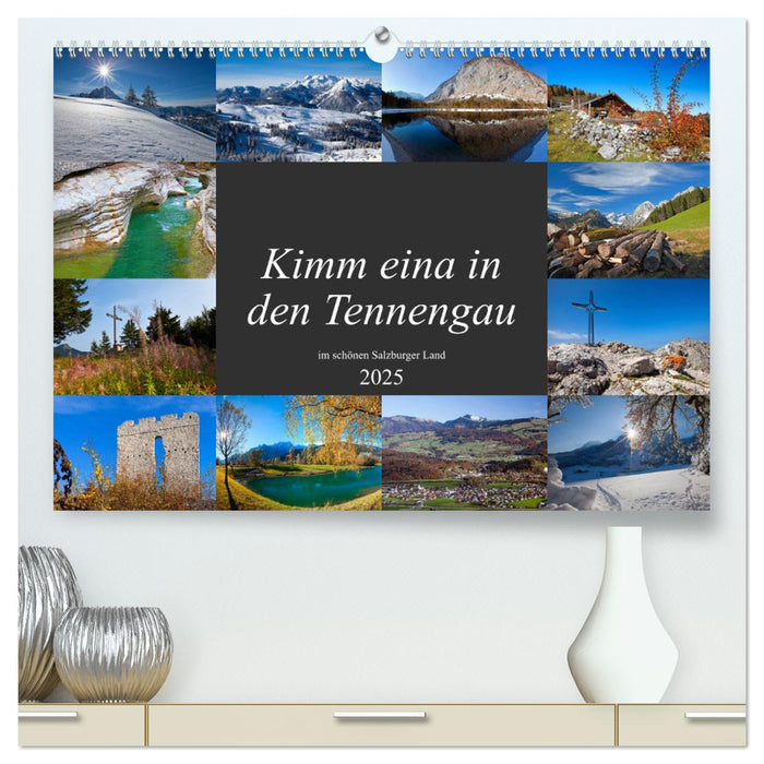 Kimm eina in den Tennengau (CALVENDO Premium Wandkalender 2025)