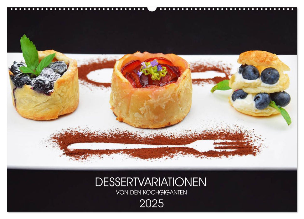 DESSERTVARIATIONEN (CALVENDO Wandkalender 2025)