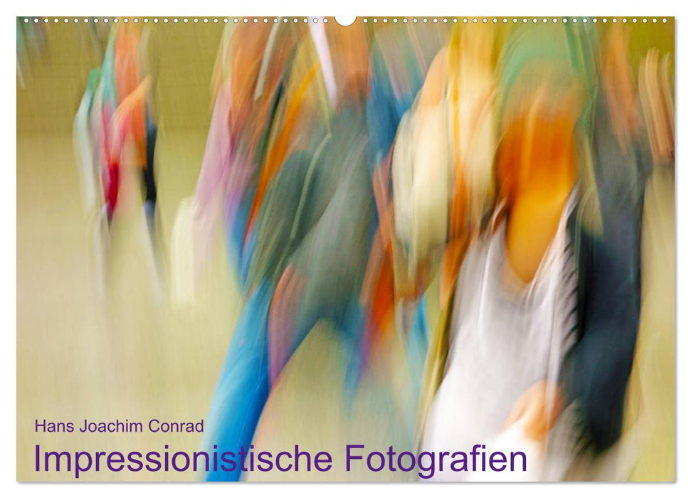 Impressionistische Fotografien (CALVENDO Wandkalender 2025)