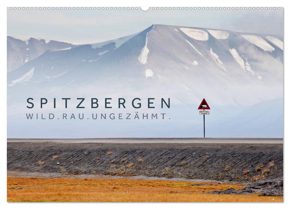 Spitzbergen - Wild.Rau.Ungezähmt. (CALVENDO Wandkalender 2025)