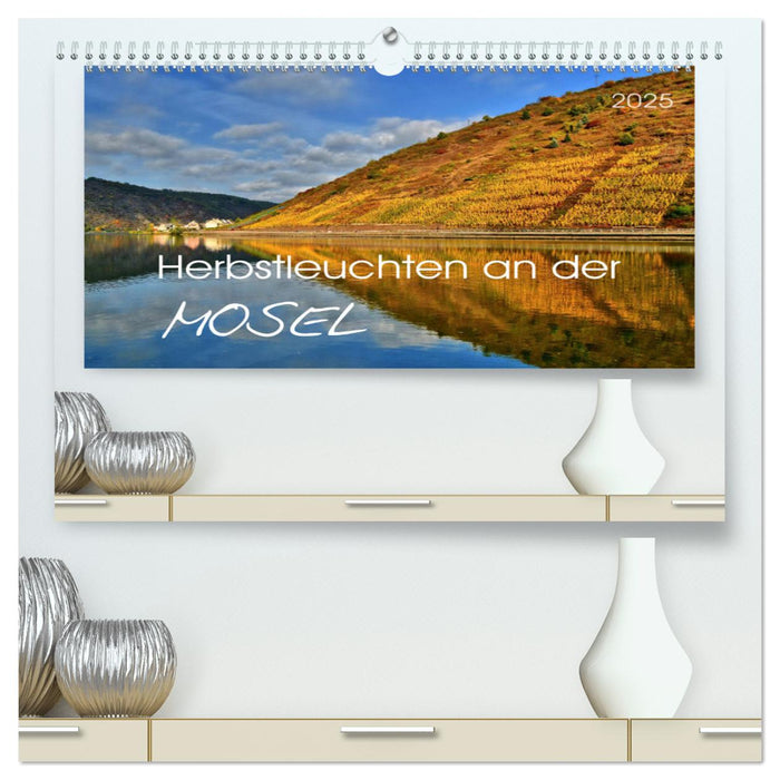 Herbstleuchten an der Mosel (CALVENDO Premium Wandkalender 2025)