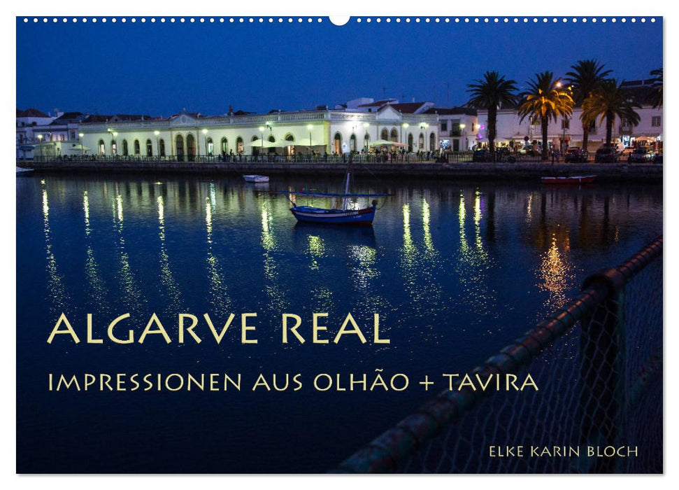 Algarve real - Impressionen aus Olhão und Tavira (CALVENDO Wandkalender 2025)