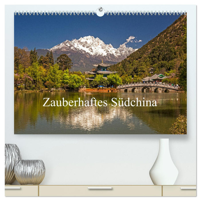 Zauberhaftes Südchina (CALVENDO Premium Wandkalender 2025)