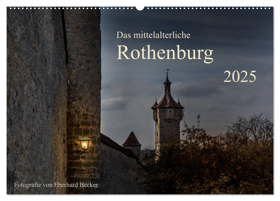 Das mittelalterliche Rothenburg (CALVENDO Wandkalender 2025)