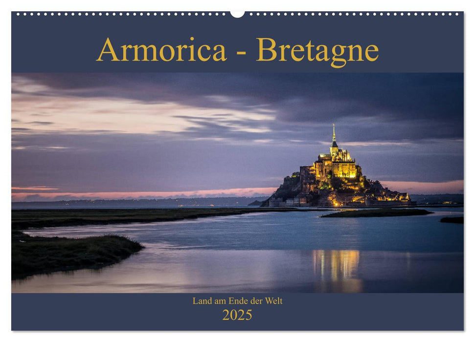 Armorica - Bretagne, Land am Ende der Welt (CALVENDO Wandkalender 2025)