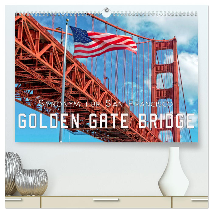 Golden Gate Bridge - Synonym für San Francisco (CALVENDO Premium Wandkalender 2025)