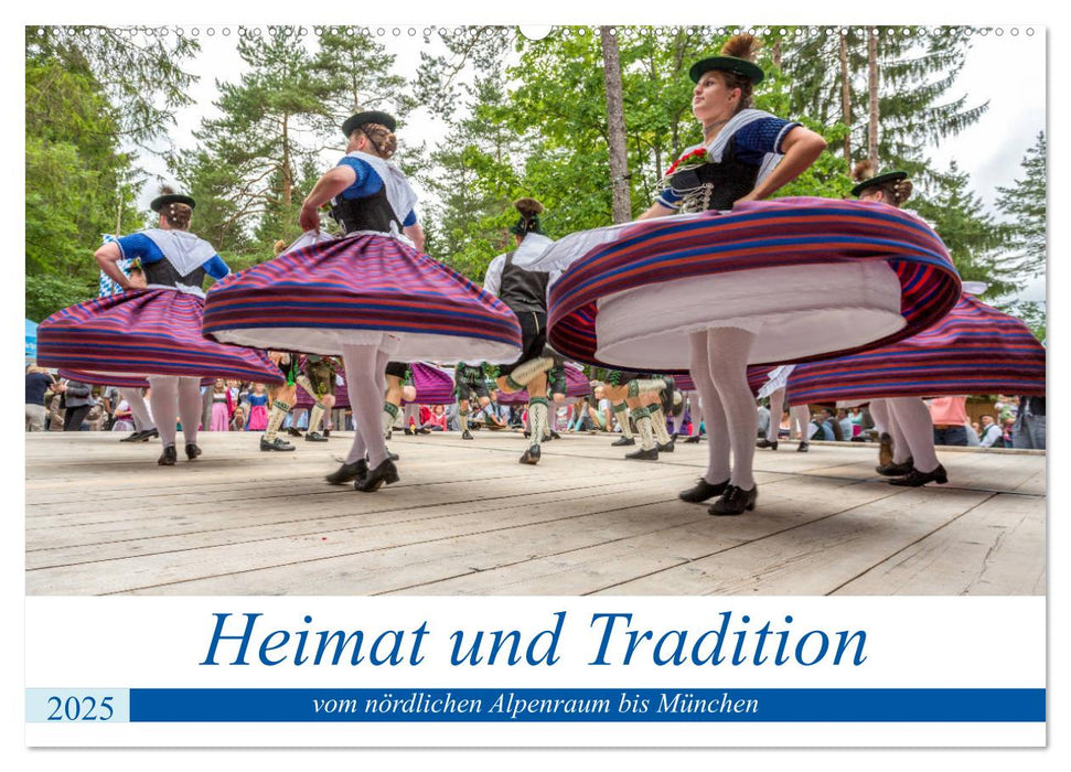 Heimat und Tradition - vom nördlichen Alpenraum bis München (CALVENDO Wandkalender 2025)