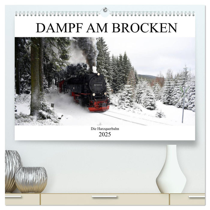 Dampf am Brocken - Die Harzquerbahn (CALVENDO Premium Wandkalender 2025)